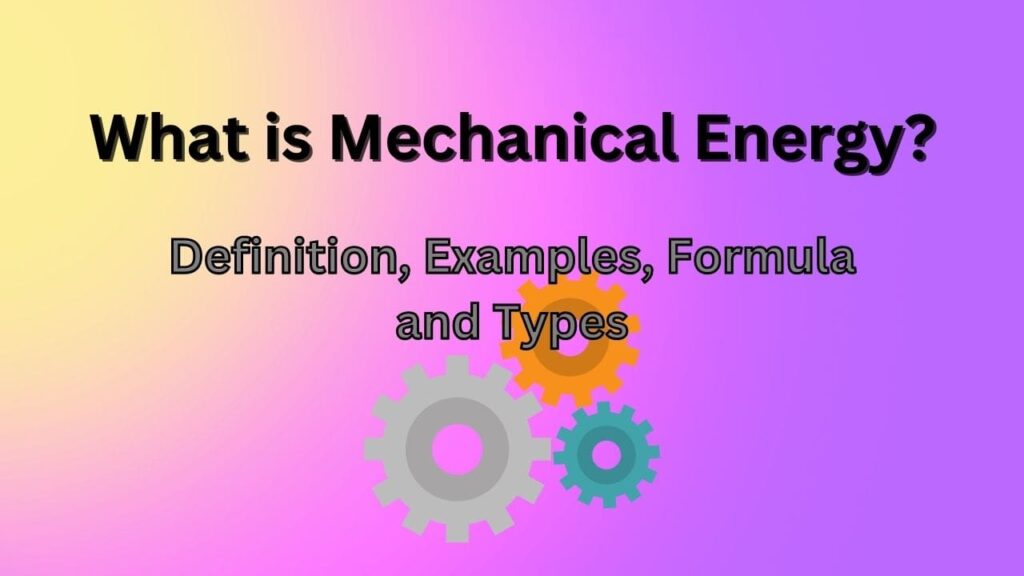 What Is Mechanical Energy Definition Examples Formula And Types