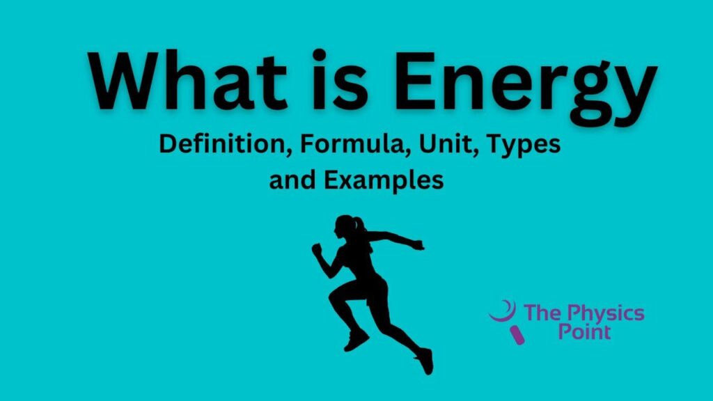 what-is-energy-definition-formula-unit-types-and-example