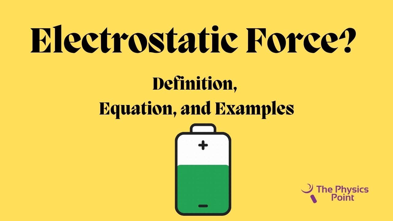 What is Electrostatic Force